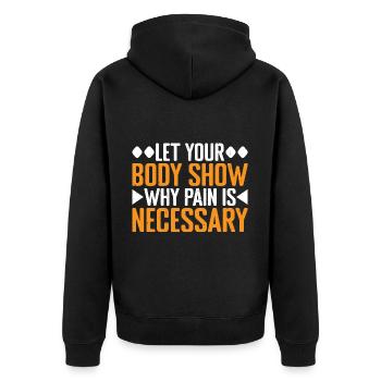 Let Your Body Show Why Pain Is Necessary 3 - Unisex Premium Organic Zip Hoodie - black - Back - Nico (187cm)