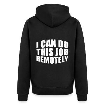 I Can Do This Job Remotely 7 - Unisex Premium Organic Zip Hoodie - black - Back - Nico (187cm)