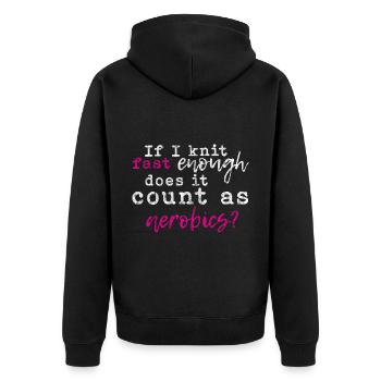 If I Knit Fast Enough, Does It Count As Aerobics 3 - Unisex Premium Bio Zip Hoodie - Schwarz - Hinten - Nico (187cm)