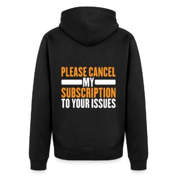 Please Cancel My Subscription To Your Issues 10 - Unisex Premium Bio Zip Hoodie - Schwarz - Hinten - Nico (187cm)