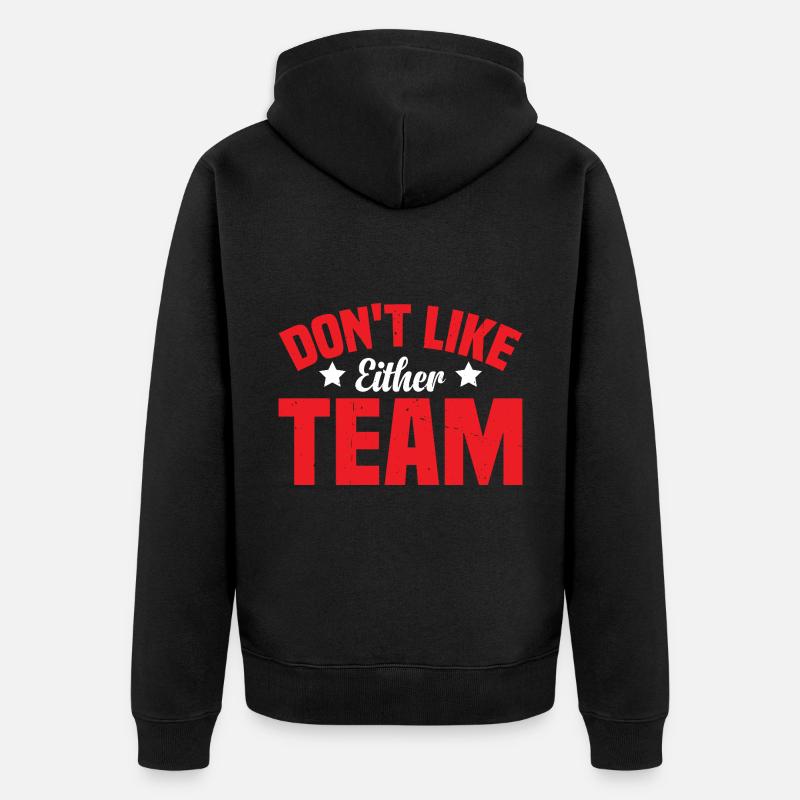 Don't Like Either Team 2 - Unisex Premium Bio Zip Hoodie - Schwarz