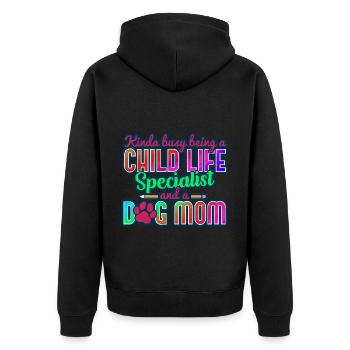 Child Life Specialist Kinda Busy and Dog Mom - Unisex Premium Organic Zip Hoodie - black - Back - Nico (187cm)