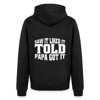 Saw It Liked It Told Papa Got It 15 - Unisex Premium Bio Zip Hoodie - Schwarz - Hinten - Nico (187cm)