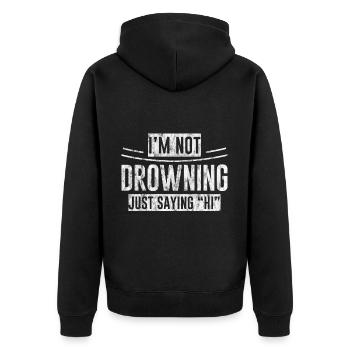 I'm Not Drowning, Just Saying Hi 3 - Unisex Premium Organic Zip Hoodie - black - Back - Nico (187cm)