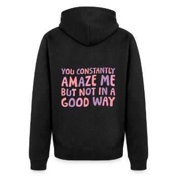 You Constantly Amaze Me But Not In A Good Way 6 - Unisex Premium Bio Zip Hoodie - Schwarz - Hinten - Nico (187cm)