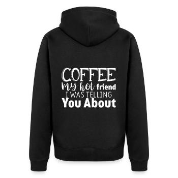 Coffee My Hot Friend I Was Telling You About 3 - Unisex Premium Bio Zip Hoodie - Schwarz - Hinten - Nico (187cm)