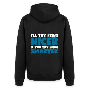 I'll Try Being Nicer If You Try Being Smarter - Unisex Premium Organic Zip Hoodie - black - Back - Nico (187cm)