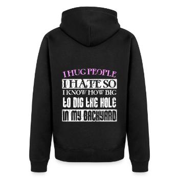 I hug people I hate so I know how big to dig the h - Unisex Premium Organic Zip Hoodie - black - Back - Nico (187cm)
