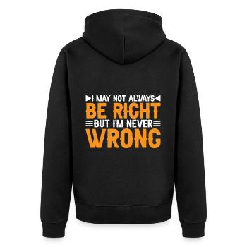 I May Not Always Be Right But I'm Never Wrong 34 - Unisex Premium Organic Zip Hoodie - black - Back - Nico (187cm)