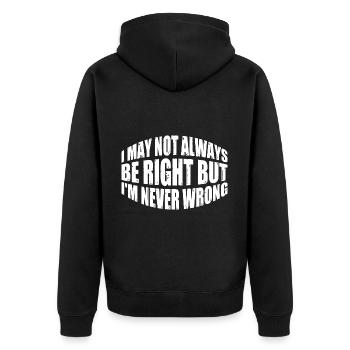 I May Not Always Be Right But I'm Never Wrong 35 - Unisex Premium Organic Zip Hoodie - black - Back - Nico (187cm)