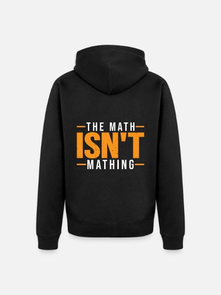 The Math Isn't Mathing 7 - Unisex Premium Bio Zip Hoodie - Schwarz