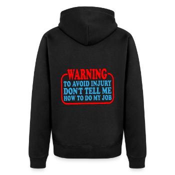 To Avoid Injury Don't Tell Me How To Do My Job 3 - Unisex Premium Organic Zip Hoodie - black - Back - Nico (187cm)