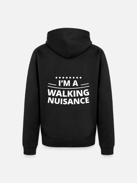I'm A Walking Nuisance 4 - Unisex Premium Organic Zip Hoodie - black