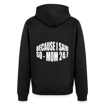 Because I Said So - Mom 24:7 31 - Unisex Premium Organic Zip Hoodie - black - Back - Nico (187cm)
