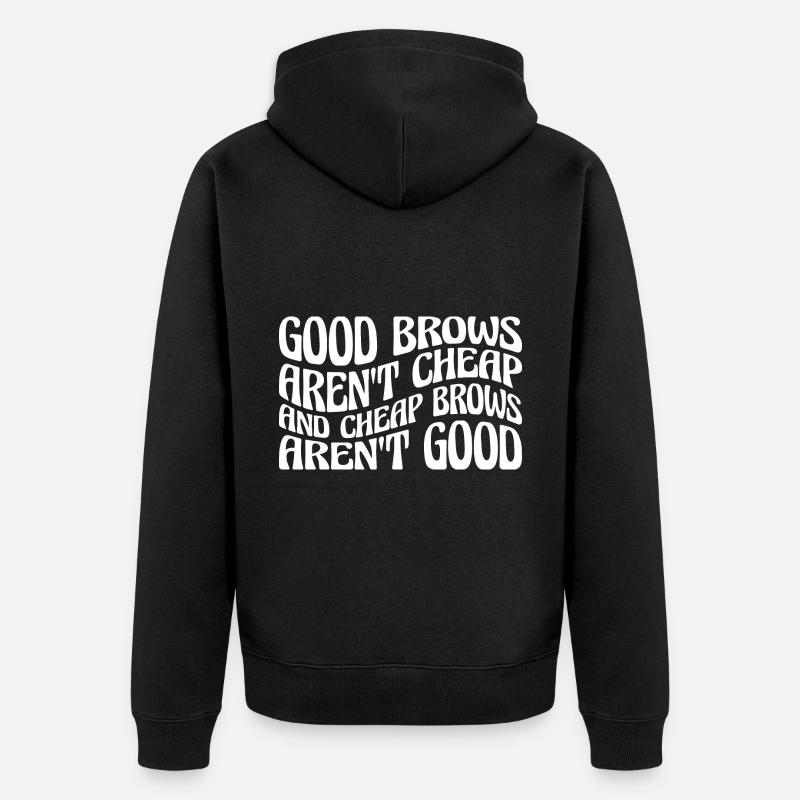 Cheap Brows Aren't Good 4 - Unisex Premium Bio Zip Hoodie - Schwarz