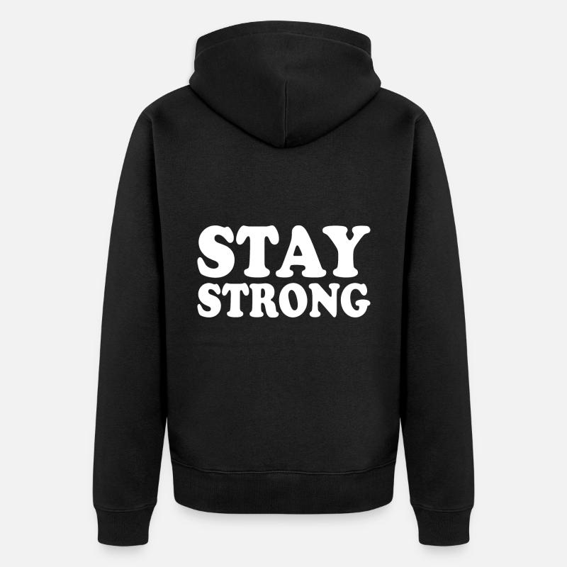 Stay strong - Veste à capuche bio Premium Unisexe - noir