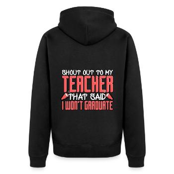 Shoutout To My Teacher That Said I Won't Graduate - Unisex Premium Organic Zip Hoodie - black - Back - Nico (187cm)