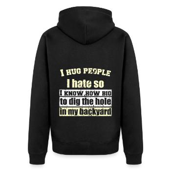 I hug people I hate so I know how big to dig the h - Unisex Premium Organic Zip Hoodie - black - Back - Nico (187cm)