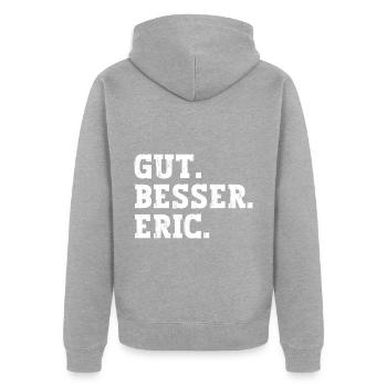 Gut Besser Eric Lustiger Spruch Name Eric - Unisex Premium Bio Zip Hoodie - Grau meliert - Hinten - Nico (187cm)