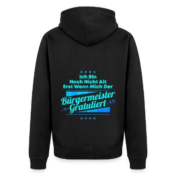 Noch Nicht Alt Erst Wenn Bürgermeister Gratuliert - Unisex Premium Bio Zip Hoodie - Schwarz - Hinten - Nico (187cm)