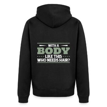 Mit einem Körper wie diesem, der Haare braucht - Unisex Premium Bio Zip Hoodie - Schwarz - Hinten - Nico (187cm)