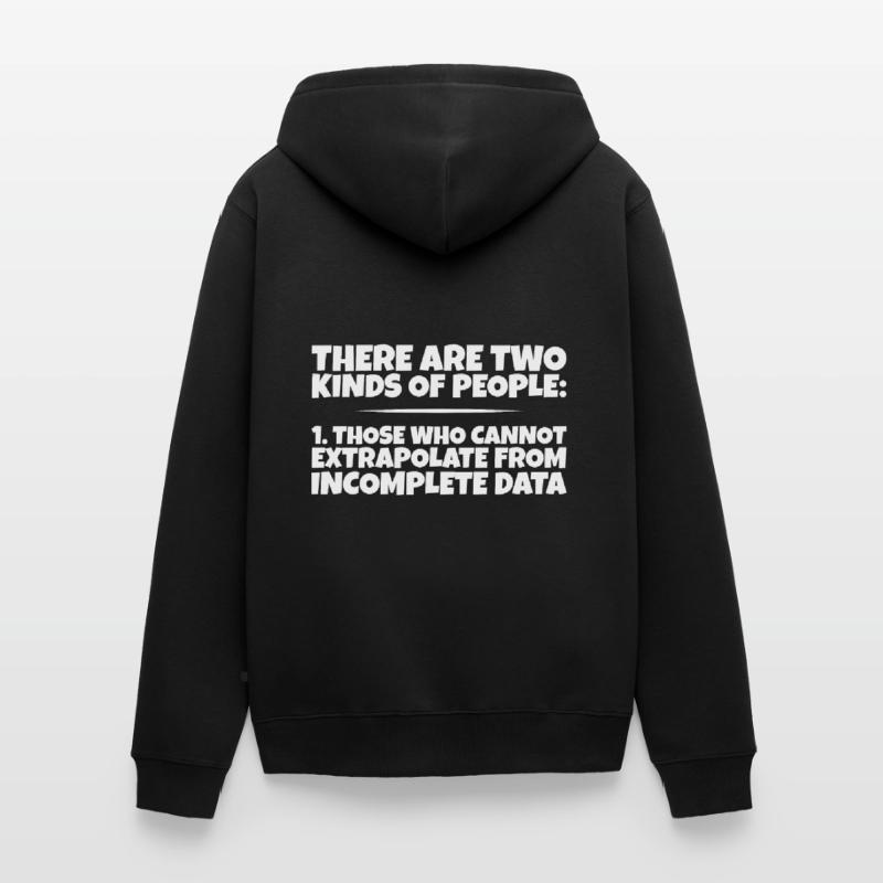 Those Who Cannot Extrapolate From Incomplete Data3 Unisex Premium Organic Zip Hoodie