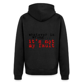 Whatever Is Wrong, It's Not My Fault! 3 - Unisex Premium Organic Zip Hoodie - black - Back - Nico (187cm)