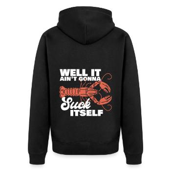 Well It Ain't Gonna Suck Itself Crawfish Crayfish - Unisex Premium Bio Zip Hoodie - Schwarz - Hinten - Nico (187cm)