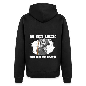 Du Bist Lustig Dich Töte Ich Zuletzt Sensenmann - Unisex Premium Bio Zip Hoodie - Schwarz - Hinten - Nico (187cm)