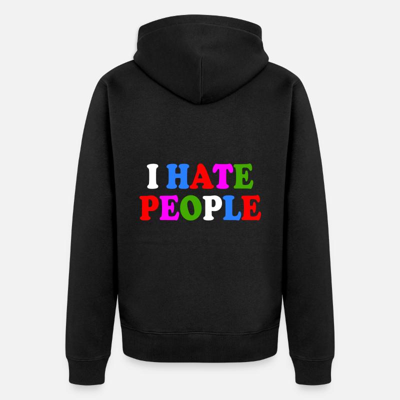 I hate people - Veste à capuche bio Premium Unisexe - noir