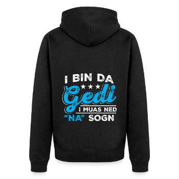 I Bin Da Gedi I Muas Ned Na Sogn - Taufged Ged - Unisex Premium Bio Zip Hoodie - Schwarz - Hinten - Nico (187cm)