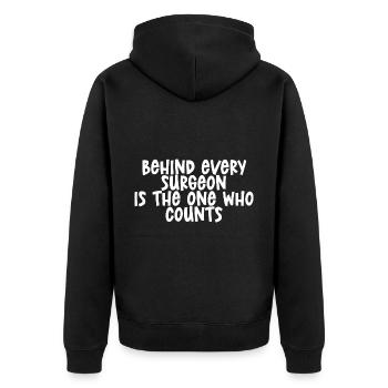 Behind Every Surgeon Is The One Who Counts - Unisex Premium Bio Zip Hoodie - Schwarz - Hinten - Nico (187cm)