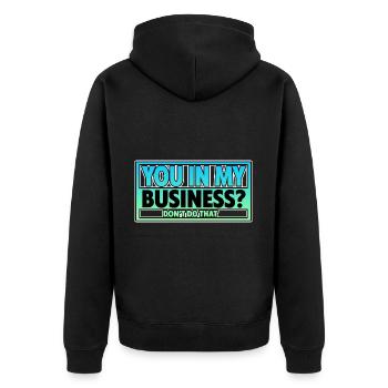 You In My Business, Don't Do That 2 - Unisex Premium Organic Zip Hoodie - black - Back - Nico (187cm)