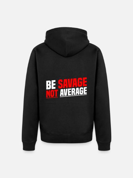 Be Savage Not Average 7 - Unisex Premium Organic Zip Hoodie - black