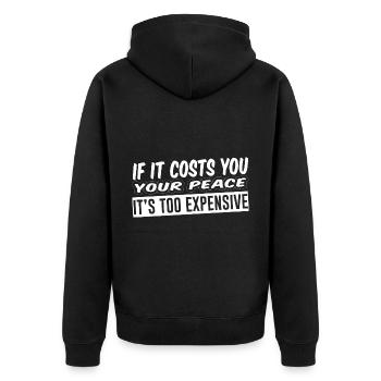 If it costs you your peace, it's too expensive 4 - Unisex Premium Organic Zip Hoodie - black - Back - Nico (187cm)