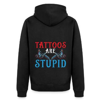 Tattoos are stupid tattoo artist tattoo tattooist - Unisex Premium Organic Zip Hoodie - black - Back - Nico (187cm)