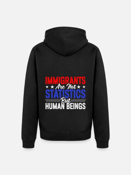 Immigrants Not Statistics Immigration Lovers - Unisex Premium Organic Zip Hoodie - black