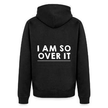 I Am So Over It 9 - Unisex Premium Organic Zip Hoodie - black - Back - Nico (187cm)