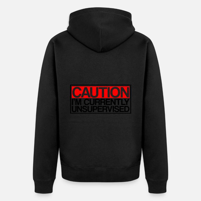 Caution I'm Currently Unsupervised 3 - Unisex Premium Bio Zip Hoodie - Schwarz