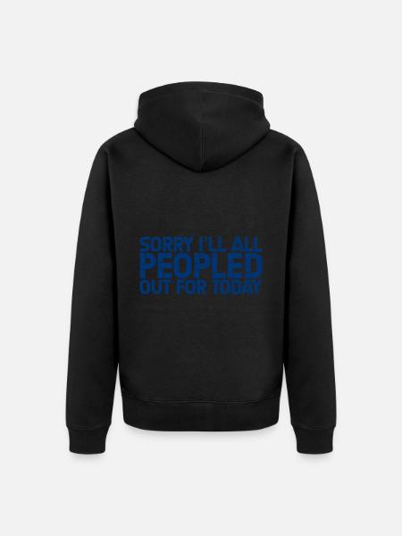 Sorry, I'm All Peopled Out For Today 4 - Unisex Premium Bio Zip Hoodie - Schwarz