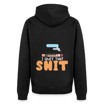 I Quit That Shit Funny Non-Smoking Nicotine Awareness - Unisex Premium Organic Zip Hoodie - black - Back - Nico (187cm)
