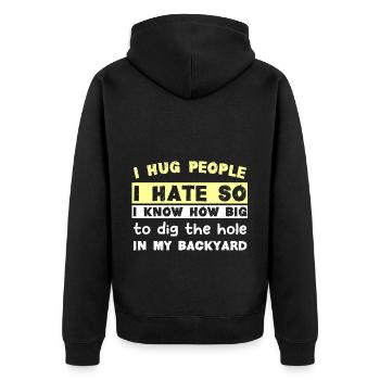 I hug people I hate so I know how big to dig the h - Unisex Premium Bio Zip Hoodie - Schwarz - Hinten - Nico (187cm)