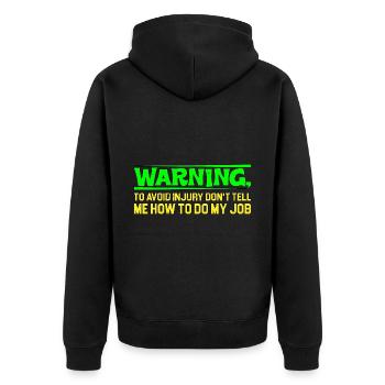 To Avoid Injury Don't Tell Me How To Do My Job 4 - Unisex Premium Organic Zip Hoodie - black - Back - Nico (187cm)