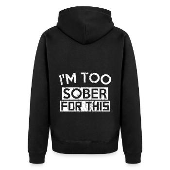 I'M TOO SOBER FOR THIS - Unisex Premium Organic Zip Hoodie - black - Back - Nico (187cm)