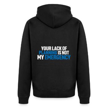 Your Lack Of Planning Is Not My Emergency 8 - Unisex Premium Bio Zip Hoodie - Schwarz - Hinten - Nico (187cm)