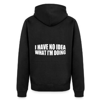 I Have No Idea What I'm Doing 4 - Unisex Premium Bio Zip Hoodie - Schwarz - Hinten - Nico (187cm)