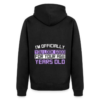 I'M OFFICIALLY You Look Good For your Age Years Ol - Unisex Premium Bio Zip Hoodie - Schwarz - Hinten - Nico (187cm)