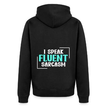 I Speak Fluent Sarcasm - Dry Humor - Unisex Premium Organic Zip Hoodie - black - Back - Nico (187cm)