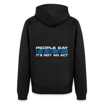 People Say I Act Like I Don't Care 4 - Unisex Premium Bio Zip Hoodie - Schwarz - Hinten - Nico (187cm)