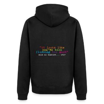 You've Been Flossing Too Much - Said No Dentist 4 - Unisex Premium Organic Zip Hoodie - black - Back - Nico (187cm)